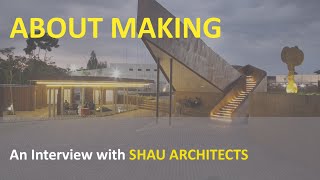 About Making Episode 4: An Interview with Shau Architects