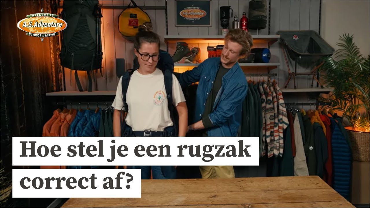 Hoe stel je een rugzak correct af? - A.S.Adventure