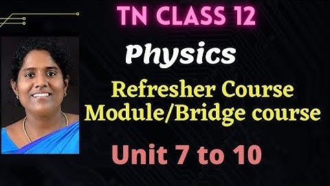 TN Class 12 Physics Refresher Course Module Chapter 7 to 10 Answers