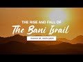 The Rise and Fall of Bani Israil | Shaykh Dr. Yasir Qadhi