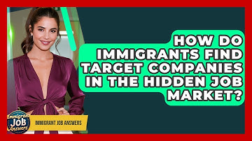 How Do Immigrants Find Target Companies In The Hidden Job Market? - Immigrant Job Answers