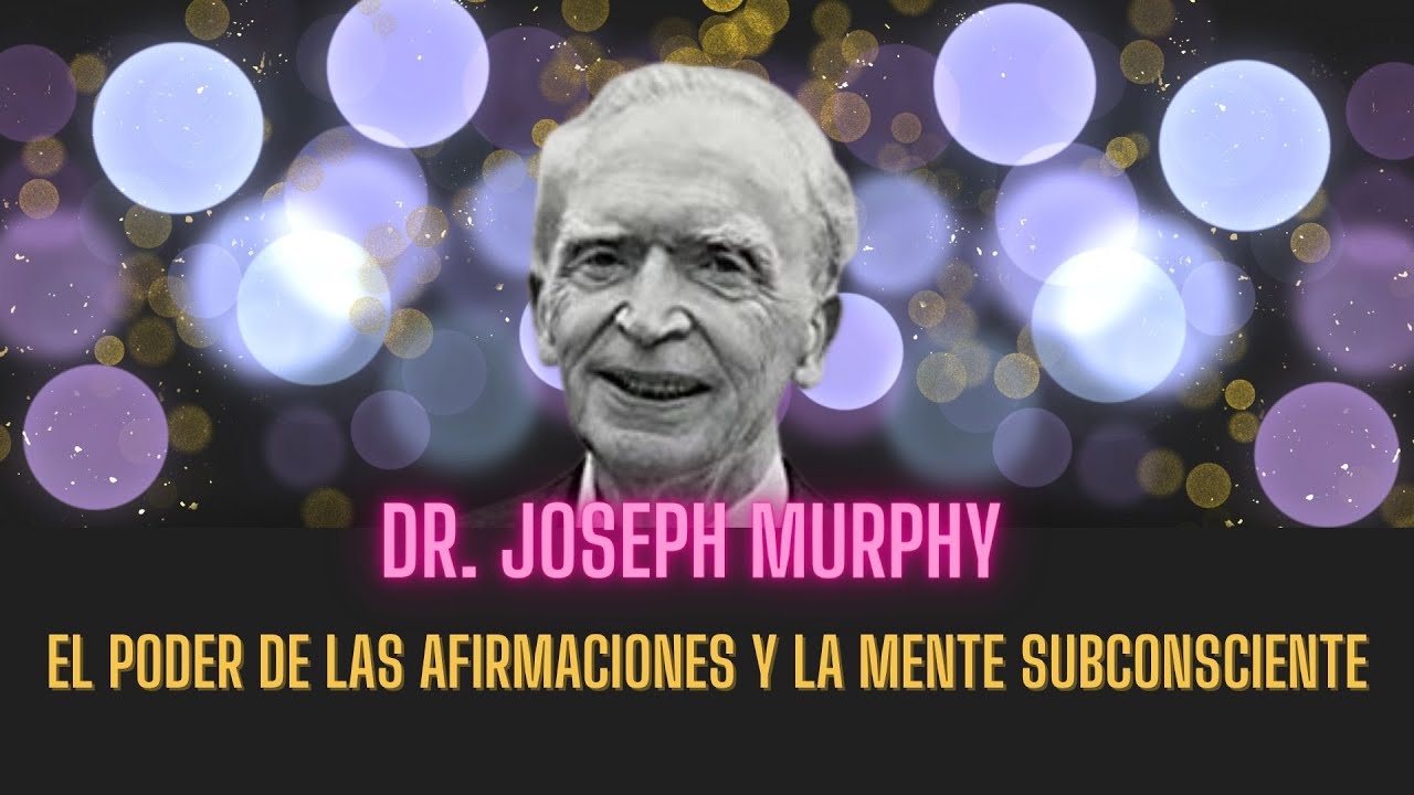 Dr. Joseph Murphy - El Poder de las Afirmaciones y la Mente ...