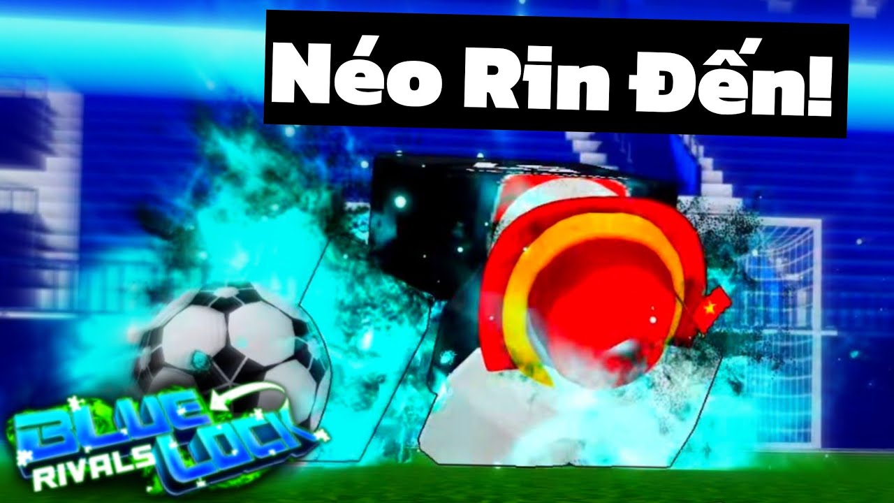 Tôi Dùng Styles Tự Do Và Néo Rin Đã Đến - Blue Lock Rivals