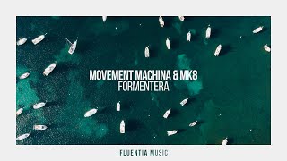 Movement Machina & MK8 - Formentera [Fluentia Music]
