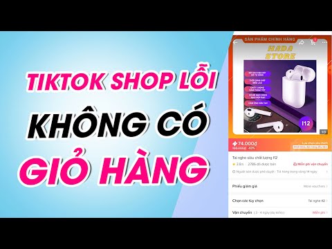 #1 Xử lý lỗi TikTok Shop không có giỏ hàng siêu đơn giản Mới Nhất