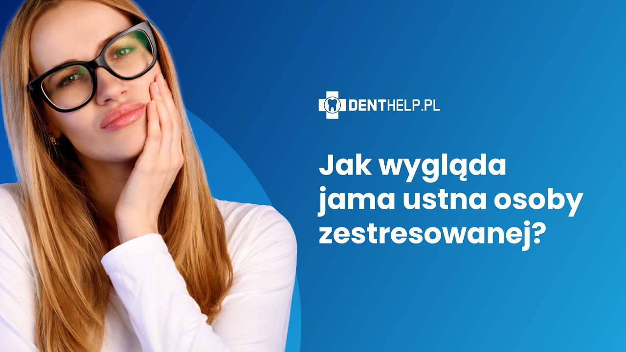 Jak wygląda jama ustna osoby zestresowanej?
