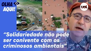 Reinaldo: Solidariedade ao Rio Grande do Sul não pode ser conivente com os criminosos ambientais