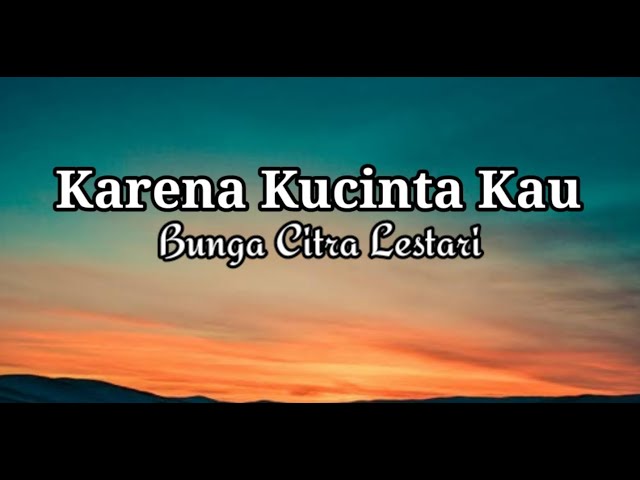Karna Kucinta Kau - Bunga Citra Lestari class=