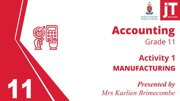 1. Gr 11 Accounting - Manufacturing - Activity 1