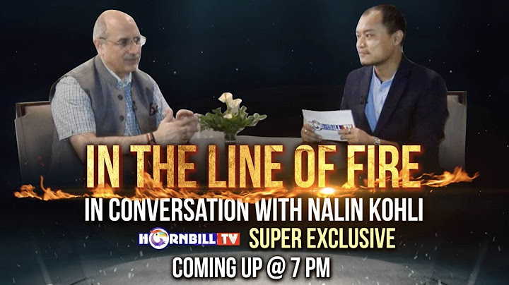 HORNBILLTV'S SUPER EXCLUSIVE- IN THE LINE OF FIRE WITH NALIN KOHLI, BJP IN-CHARGE OF NAGALAND