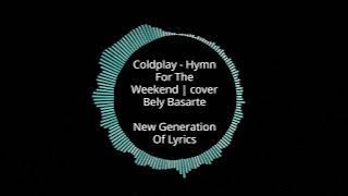 Coldplay - Hymn For The Weekend | cover Bely Basarte (Lyrics)