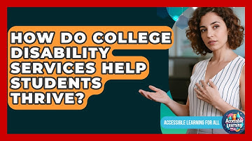 How Do College Disability Services Help Students Thrive? - Accessible Learning For All