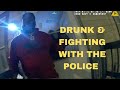 Drunk and Fighting with the Akron Police