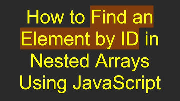 How to Find an Element by ID in Nested Arrays Using JavaScript