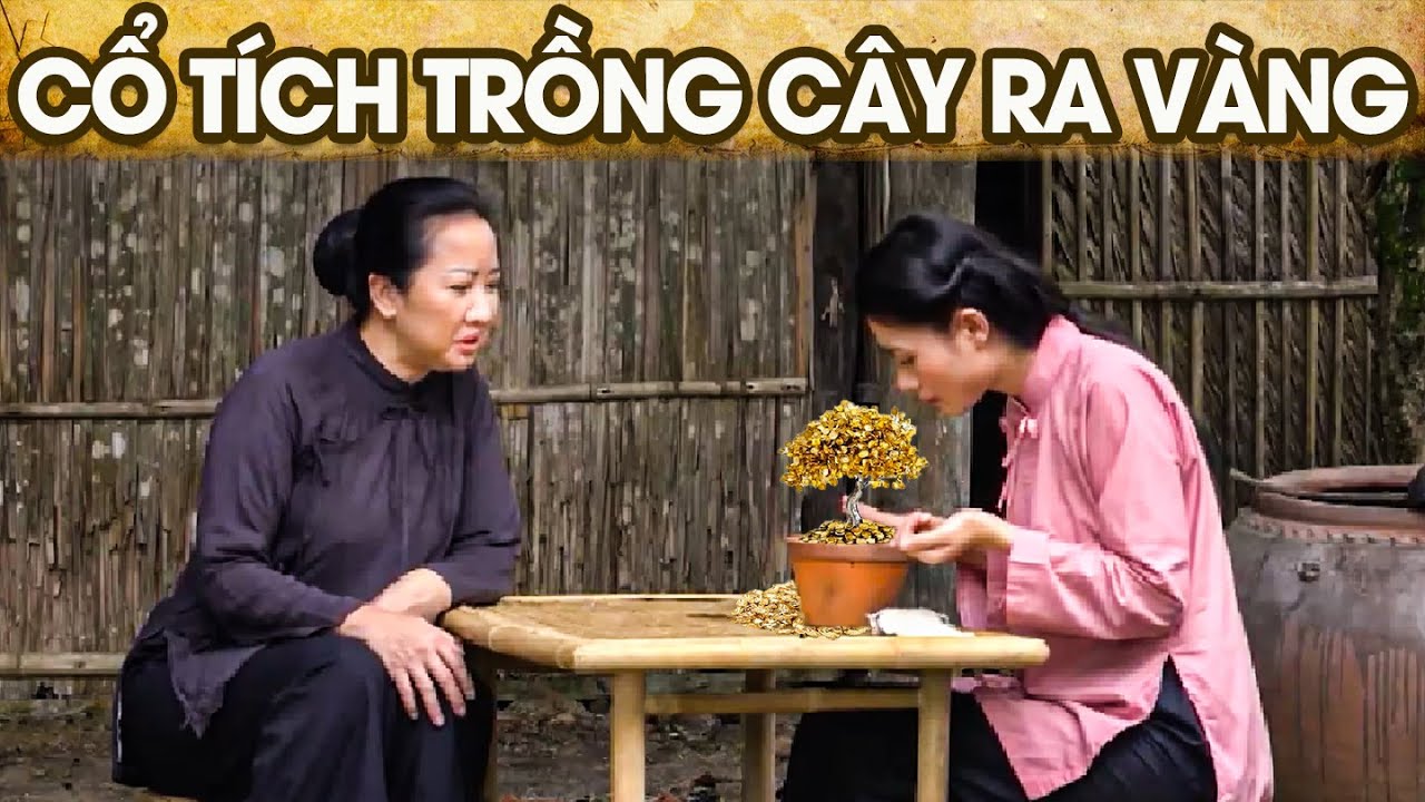 CỔ TÍCH TRỒNG CÂY RA VÀNG | CỔ TÍCH VIỆT NAM | PHIM TRUYỆN CỔ TÍCH HAY NHẤT 2025 | GHIỀN CỔ TÍCH