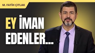 Ey İman Edenler M Fatih Çıtlak Çıtlak Çıtlak