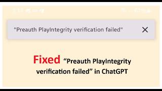 How To Solve Preauth Playintegrity Verification Failed In Chatgpt?