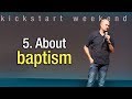 5. About baptism - Kickstart weekend The Netherlands (Saturday)