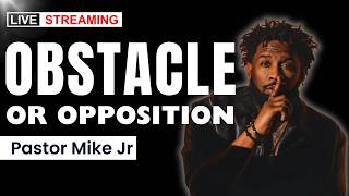 Move Different: Obstacles or Opposition? Discern the Fight | Powerful Message by Pastor Mike Jr