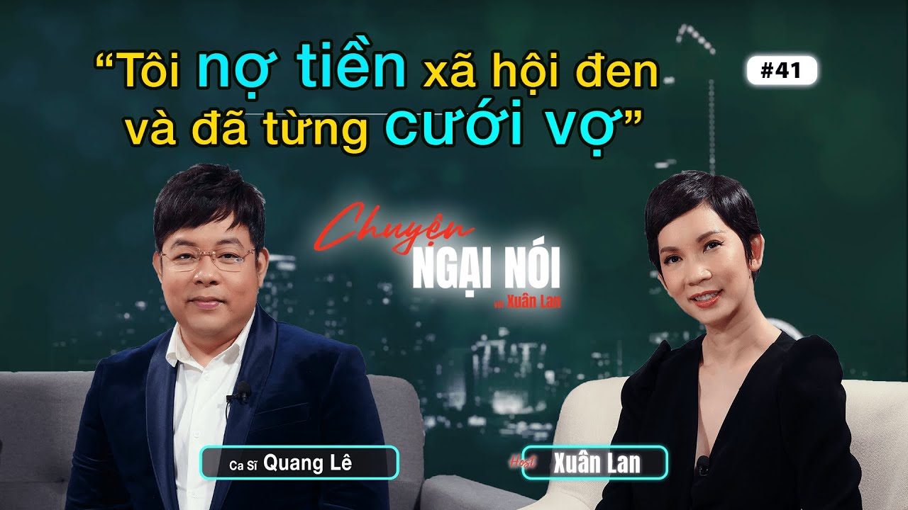 #41 | Quang Lê: Tôi nợ tiền xã hội đen và đã từng cưới... - youtube