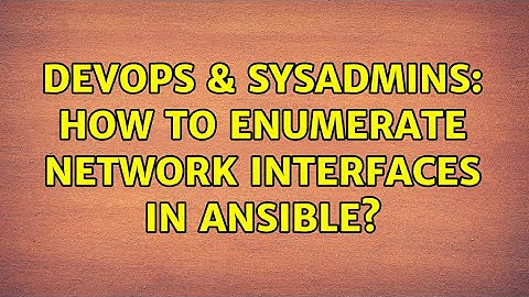 DevOps & SysAdmins: How to enumerate network interfaces in Ansible? (4 Solutions!!)