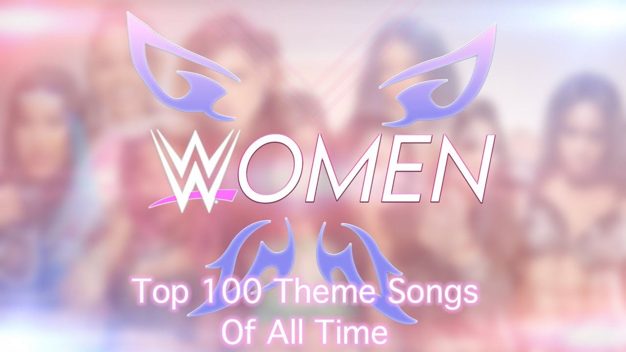Top 100 WWE Women‘s Theme Song Of All Time (2023)