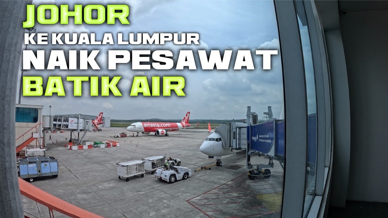 NAIK PESAWAT BATIK AIR DARI JOHOR KE KUALA LUMPUR TIKET MURAH