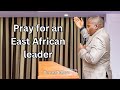 Pray for an East African leader