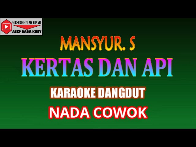 KARAOKE DANGDUT KERTAS DAN API - MANSYUR. S (COVER) NADA COWOK class=