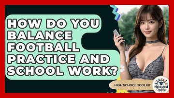 How Do You Balance Football Practice And School Work? - High School Toolkit
