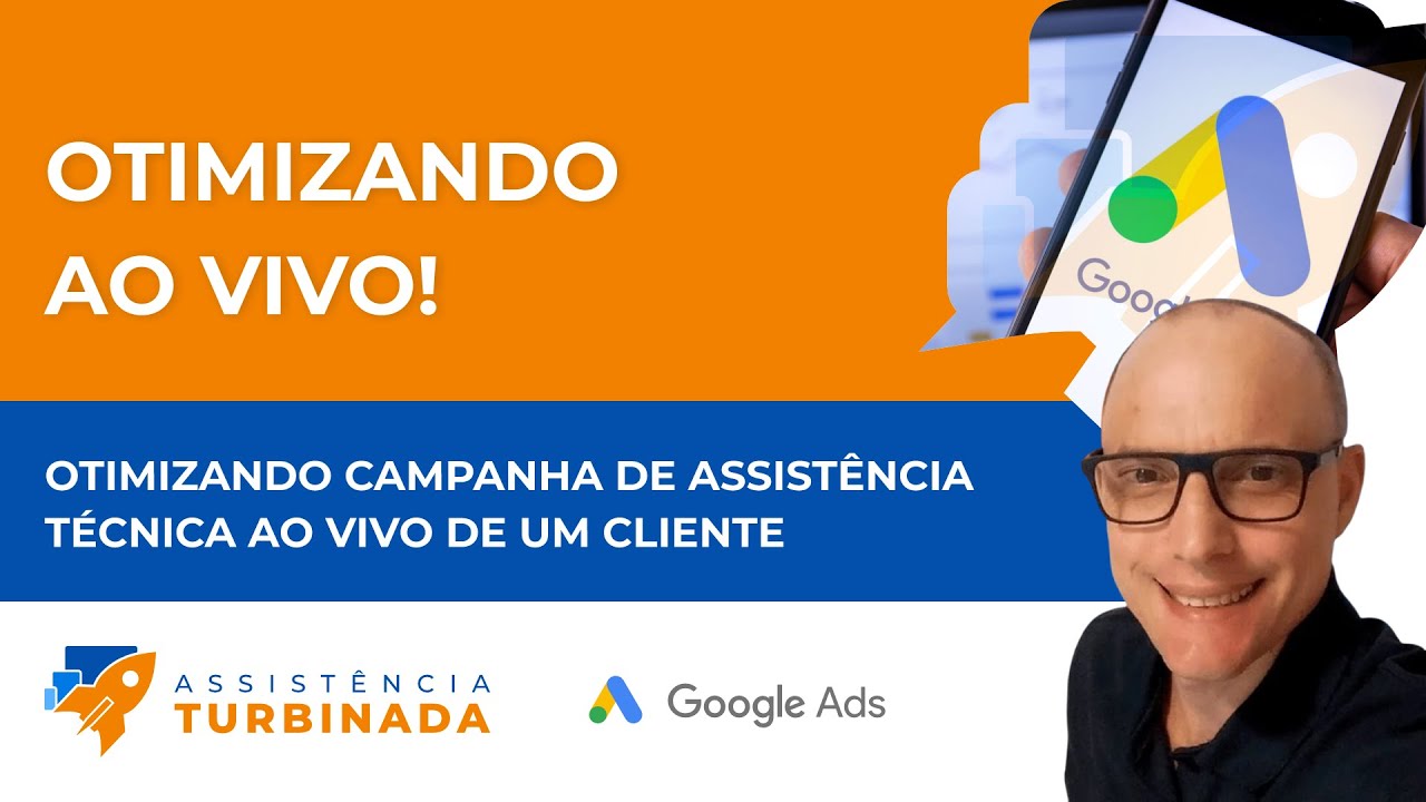 LIVE: OTIMIZANDO CAMPANHA DE ASSISTÊNCIA TÉCNICA AO VIVO DE UM CLIENTE ...