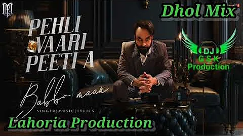 Pehli Vaari Peeti A Dhol Mix Babbu Maan Dj Guri by Lahoria Production New Punjabi Song 2023