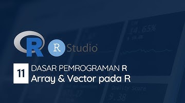 #11 Array & Vector pada Bahasa Pemrograman R | DASAR PEMROGRAMAN R