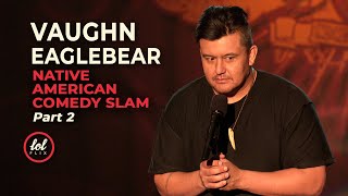 Vaughn Eagle Bear Native American Comedy Slam Part 2 Lolflix