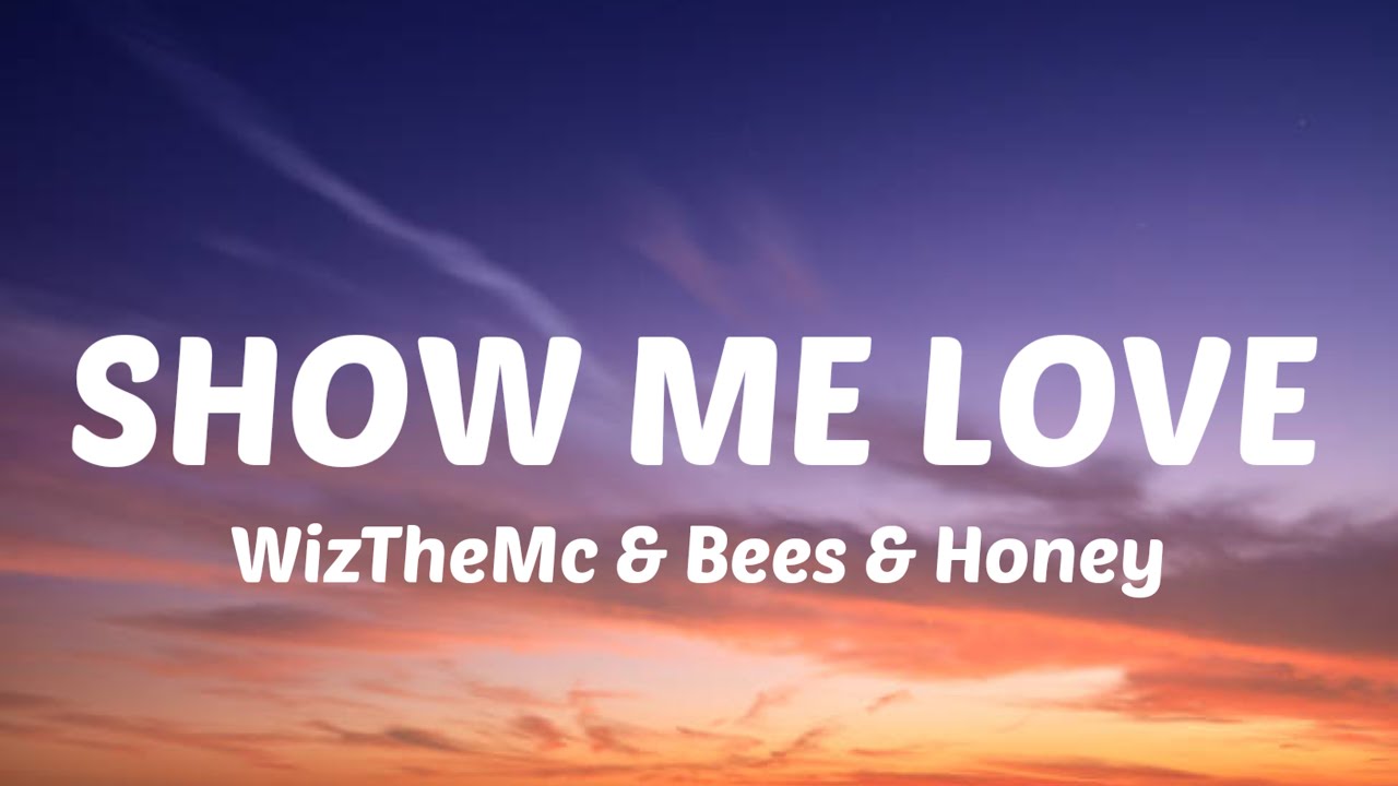 Wizthemc bees honey show me love lyrics show me love so sweet