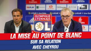 OL : La grosse mise au point de Blanc sur sa relation avec Cheyrou