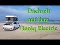 Dachzelt auf dem Ioniq Electric - Montage und Test (10.000 km Feedback)