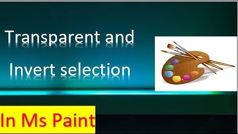 Transparent and Invert selection in Ms Paint in Hindi