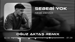 Nebi Demir - Sebebi Yok (Oğuz Aktaş Remix) Resimi