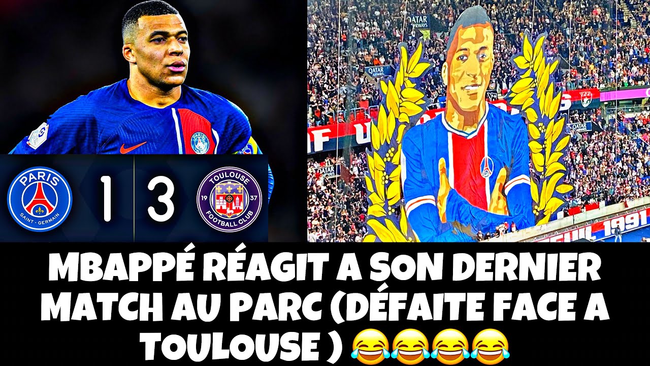 MBAPPÉ APRÈS SON DERNIER MATCH AU PARC EN LIGUE 1 ( PSG - TOULOUSE 1-3