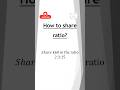 How to share ratio?