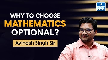 Why To Choose Mathematics Optional? I Avinash Singh Sir I UPSC Optional Guidance Program | NEXT IAS
