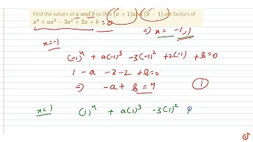 Find the values of `a\ a n d\ b` so that `(x+1)a n d\ (x-1)` are factors of `x^4+a x^3-3x^2+2x