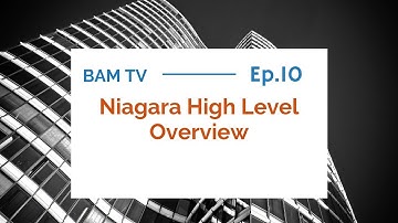 BAM TV 010: Niagara High Level Overview