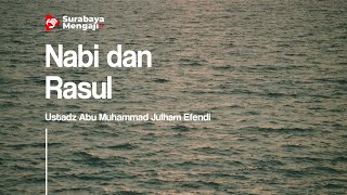 Nabi dan Rasul - Ustadz Abu Muhammad Julham Efendi