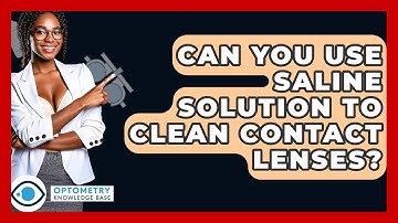 Can You Use Saline Solution To Clean Contact Lenses? - Optometry Knowledge Base