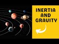 Gravity and Inertia: The Forces Behind Planetary Orbits