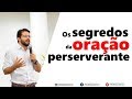 Os segredos da orao perseverante  diogo dantas