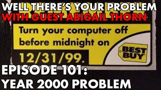 Well There's Your Problem | Episode 101: Year 2000 Problem