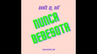 DANTE DJ, RKT - NUNCA BEBESOTA #GlobalBass #Bass #EDM